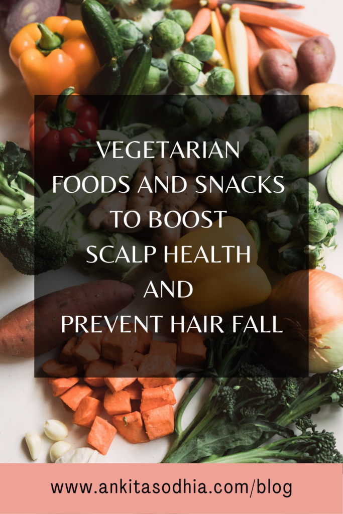 Vegetarian Snacks And Foods To Prevent Hair Fall | Ankita Sodhia's Blog
