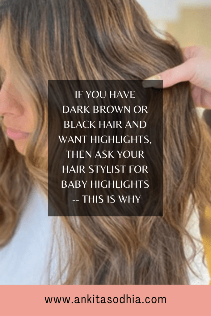 Why Baby Highlights Is The Way To Go On Dark Brown Or Black Hair | Ankita  Sodhia's Blog