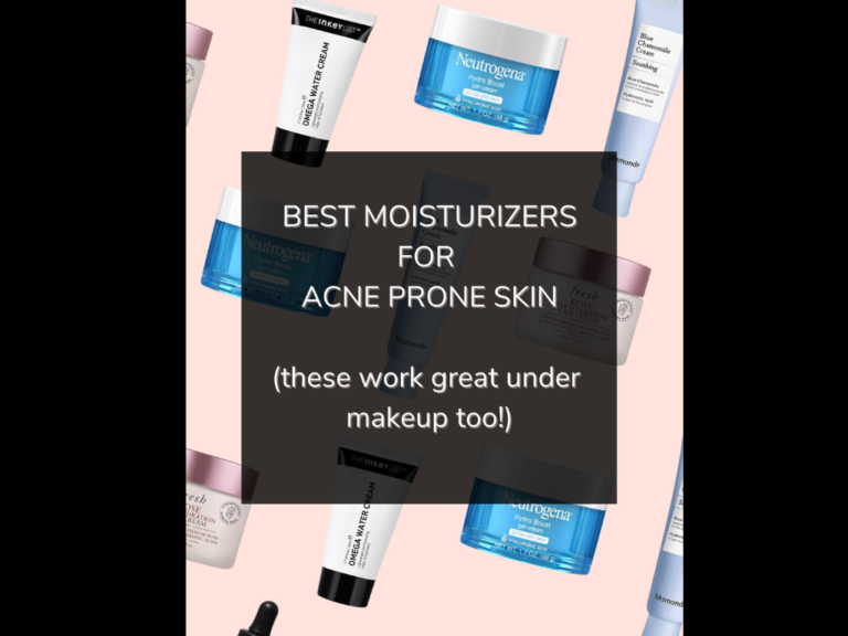 Best Moisturizer For Acne Prone Skin (That Also Look Great Under Makeup)
